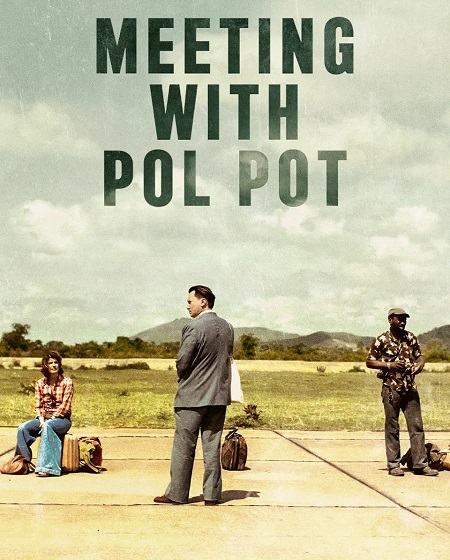 مشاهدة تحميل ومشاهدة فيلم Meeting with Pol Pot 2024 مترجم
